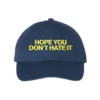 Hope You Don't Hate It Hat 2024